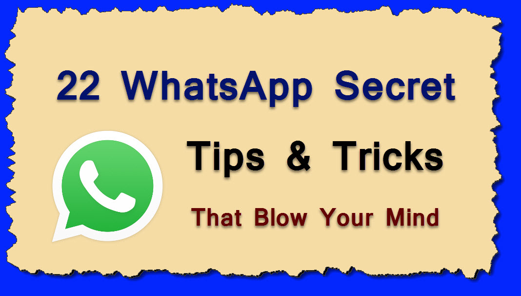 22 Whatsapp Tips & Tricks And Hacks That Blow Your Mind